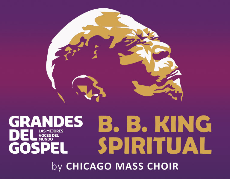 GRANDES DEL GOSPEL 2023 - CHICAGO MASS CHOIR “B.B. KING SPIRITUAL”